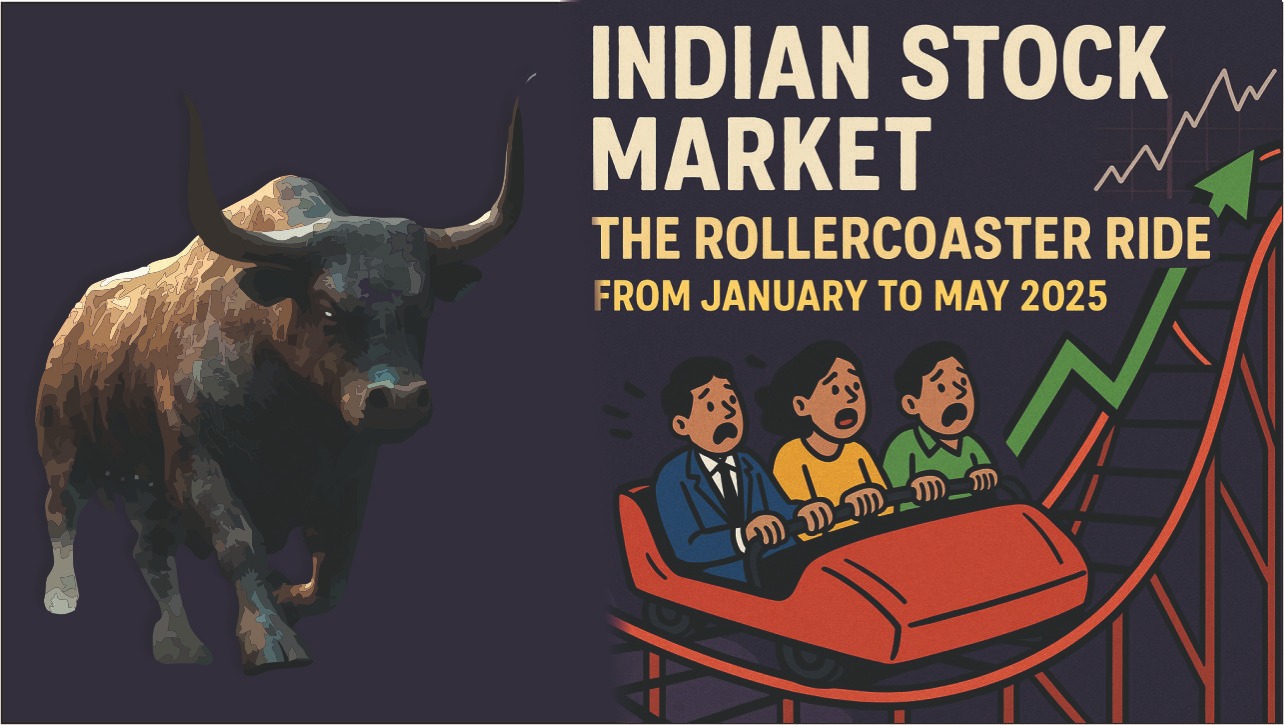 Indian Stock Market: The Rollercoaster Ride from January to May 2025